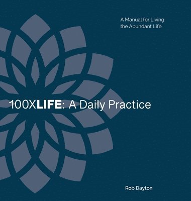 Rob Dayton - 100XLife, Inbunden