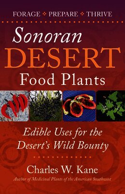 Charles W. Kane - Sonoran Desert Food Plants, Häftad