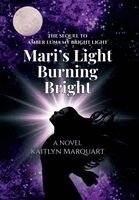 Kaitlyn Marquart - Mari's Light Burning Bright, Inbunden