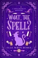 Elle Wren Burke - What the Spell?, Häftad. Tillgänglighet: Lägg i varukorg