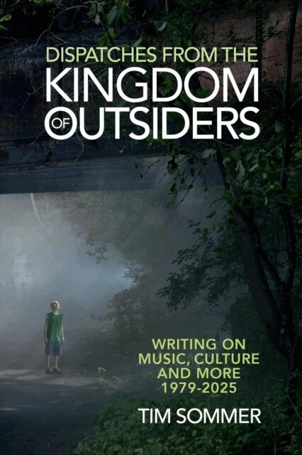 Tim Sommer - Dispatches From the Kingdom of Outsiders, E-bok
