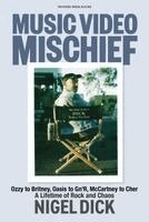 Nigel Dick - Music Video Mischief, Häftad