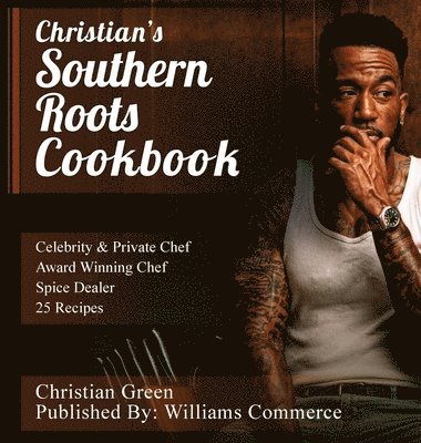 Christian Green - Christian's Southern Roots Cookbook, Inbunden