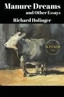 Richard Holinger - Manure Dreams and Other Essays, Häftad. Tillgänglighet: Lägg i varukorg