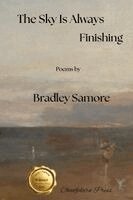 Bradley Samore - Sky Is Always Finishing, Häftad