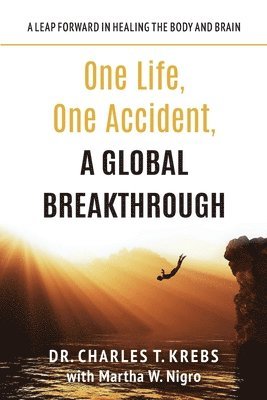 Charles T Krebs, Martha W Nigro - One Life, One Accident, A Global Breakthrough, Häftad