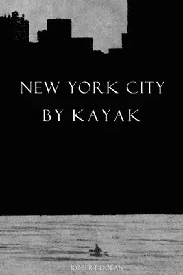 Robert Dolan - New York City by Kayak, Häftad. Tillgänglighet: Lägg i varukorg