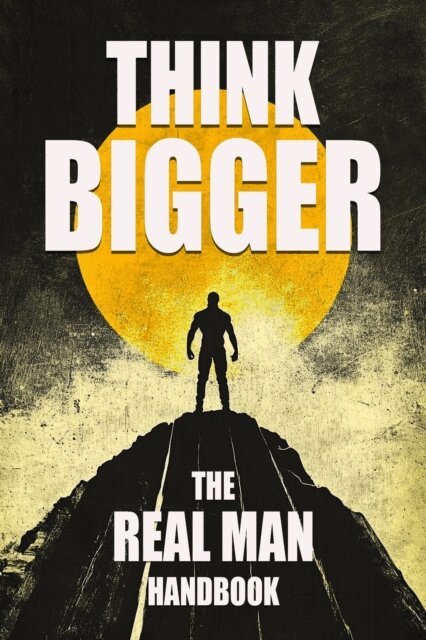 Michael Berg - Think Bigger - The Real Man Handbook, E-bok