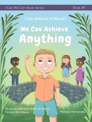 Michael Hernandez - I Can Believe in Myself We Can Achieve Anything, Häftad