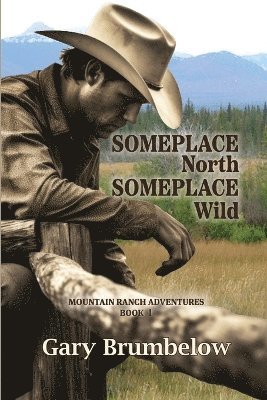 Gary Brumbelow - Someplace North, Someplace Wild, Häftad
