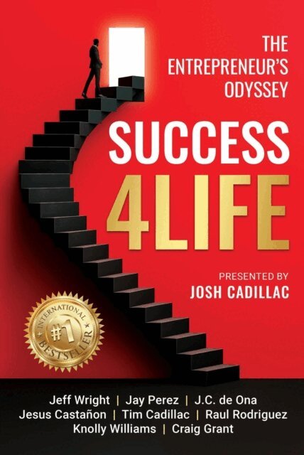 Craig Grant, Knolly Williams, Raul Rodriguez, Timothy Cadillac, Jesus Castanon, Juan Carlos de Ona, Jay Perez, Jeff Wright, Josh Cadillac - Success4Life: The Entrepreneur's Odyssey, E-bok