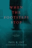 Paul R Ost, Alexander J Kirkland - When The Footsteps Stop, Inbunden. Tillgänglighet: Lägg i varukorg