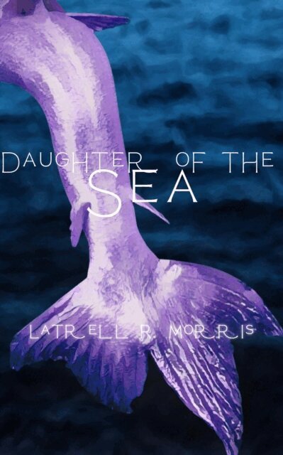 Latrell R. Morris - Daughter of the Sea, E-bok