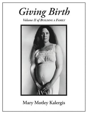 Mary Motley Kalergis - Giving Birth, Häftad. Tillgänglighet: Lägg i varukorg