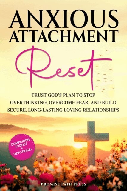Promise Path Press - Anxious Attachment Reset, E-bok