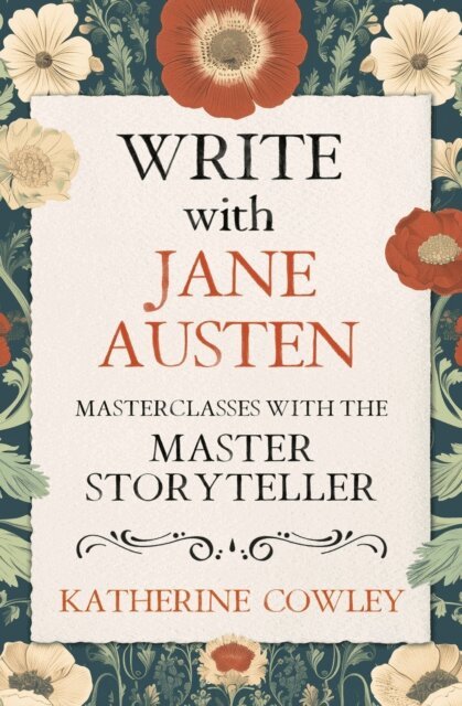 Katherine Cowley - Write with Jane Austen: Masterclasses with the Master Storyteller, E-bok