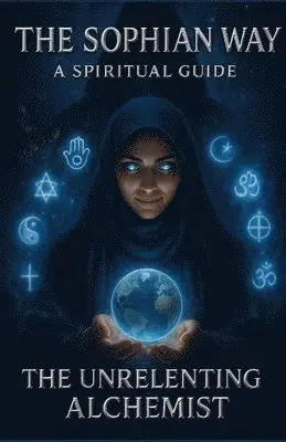 The Unrelenting Alchemist(c), The Unrelenting Alchemist© - Sophian Way, Häftad. Tillgänglighet: Tillfälligt slut