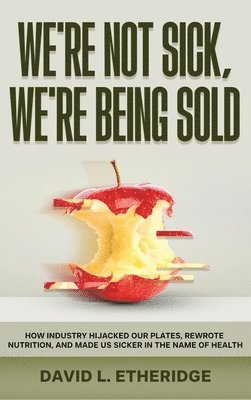 David L Etheridge - We're Not Sick, We're Being Sold, Inbunden