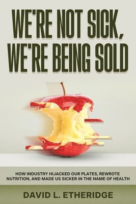 David L Etheridge - We're Not Sick, We're Being Sold, Häftad