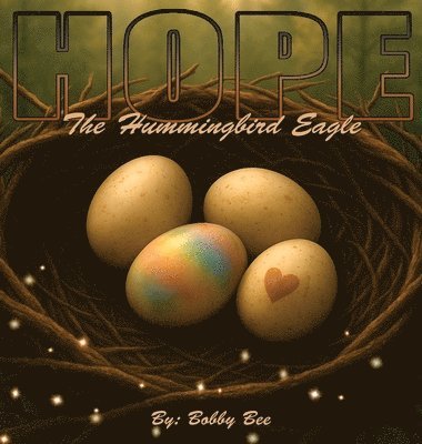Bobby Bee - Hope, The Hummingbird Eagle, Inbunden
