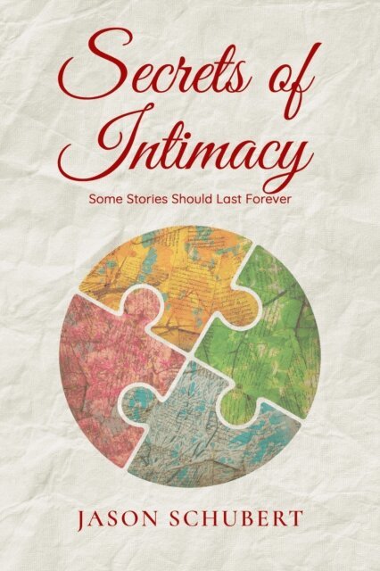 Jason Schubert - Secrets of Intimacy: Some Stories Should Last Forever, E-bok
