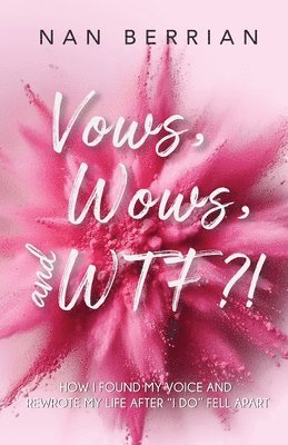 Nan Berrian - Vow's, Wow's, and WTF?!, Häftad