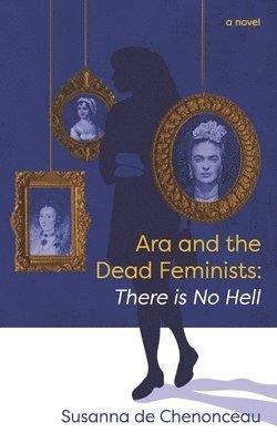 Susanna de Chenonceau - Ara and the Dead Feminists, Häftad