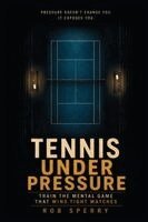 Rob Sperry - Tennis Under Pressure, Häftad. Tillgänglighet: Lägg i varukorg