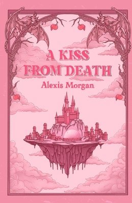 Alexis Morgan - Kiss From Death, Häftad
