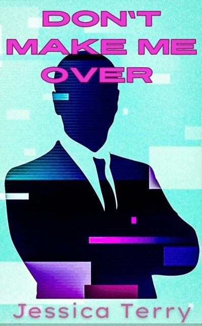 Jessica Terry - Don't Make Me Over, E-bok