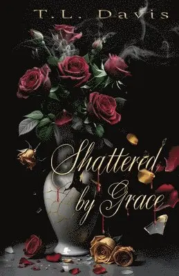 T L Davis - Shattered by Grace, Häftad. Tillgänglighet: Lägg i varukorg