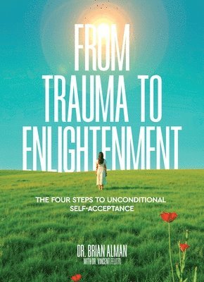 Brian Alman - From Trauma to Enlightenment, Inbunden