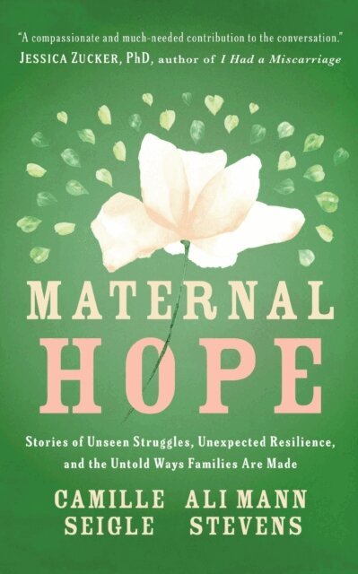 Ali Mann Stevens, Camille Seigle - Maternal Hope: Stories of Unseen Struggles, Unexpected Resilience, and the Untold Ways Families Are Made, E-bok. Tillgänglighet: Lägg i varukorg