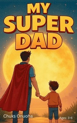 Chuks Onuoha - My Super Dad, Inbunden. Tillgänglighet: Lägg i varukorg