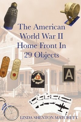 Linda Shenton Matchett - American World War II Home Front in 29 Object, Häftad