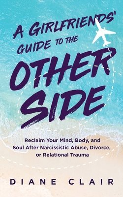 Diane Clair - Girlfriends' Guide to the Other Side, Häftad