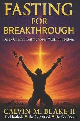 Calvin M Blake II, Mhb Publishing Company - Fasting For Breakthrough, Häftad