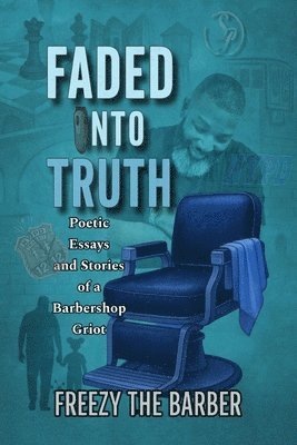 Freezy The Barber, Freezy The Barber - Faded into Truth, Häftad
