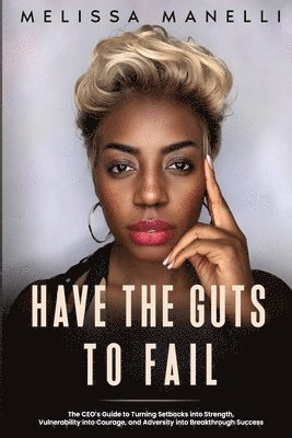 Melissa Manelli, Hillshire Media - Have The Guts to Fail, Häftad