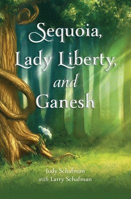 Judith Schafman - Sequoia, Lady Liberty, and Ganesh, Häftad