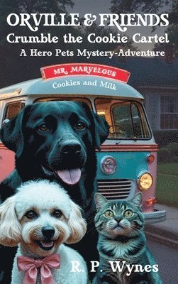 R P Wynes - Orville & Friends Crumble the Cookie Cartel, Inbunden