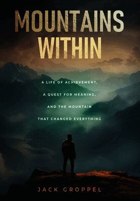 Jack Groppel - Mountains Within, Inbunden