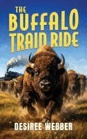 Desiree Webber - Buffalo Train Ride, Inbunden. Tillgänglighet: Lägg i varukorg
