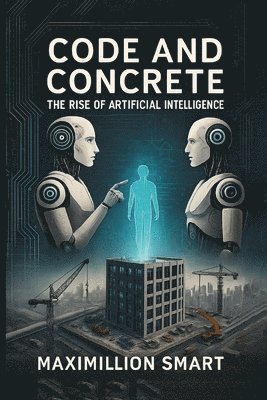 Maximillion Smart - Code and Concrete, Häftad