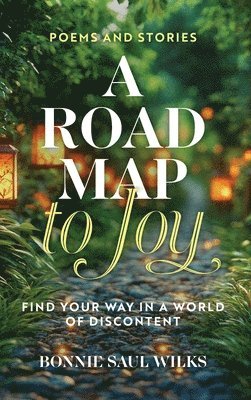 Bonnie Saul Wilks - Road Map to Joy, Inbunden