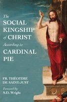 Theotime de Saint-Just - Social Kingship of Christ According to Cardinal Pie, Häftad