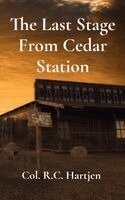 Col R C Hartjen - Last Stage From Cedar Station, Häftad. Tillgänglighet: Lägg i varukorg