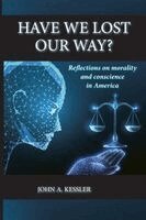 Have We Lost Our Way? Reflections on morality and conscience in America