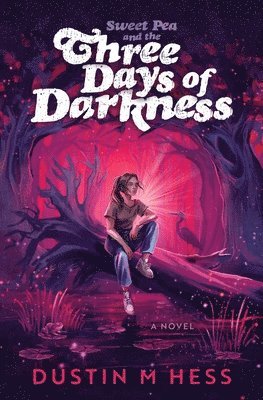 Dustin M Hess - Sweet Pea and the Three Days of Darkness, Häftad