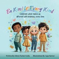 Eileen Tucker Cosby - Be Kind to Every Kind: Celebrate what makes us different with kindness, every time, Häftad